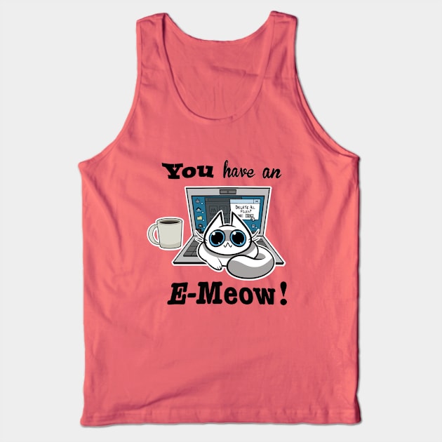 Cat T-Shirt - You have an E-Meow! - White Cat Tank Top by truhland84